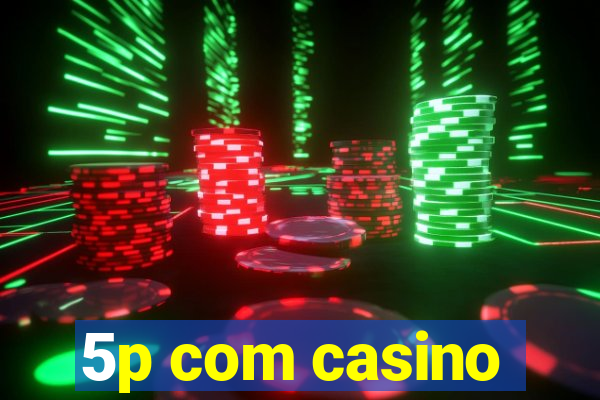 5p com casino